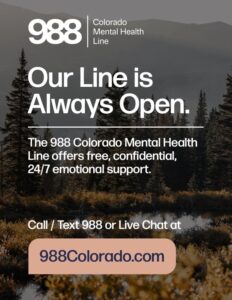 Image promotes the 988 Colorado Mental Health Line, offering 24/7 emotional support. Call/Text 988 or visit 988Colorado.com.